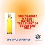 Sun Charged Water -Natural Treatment of Cough and Cold