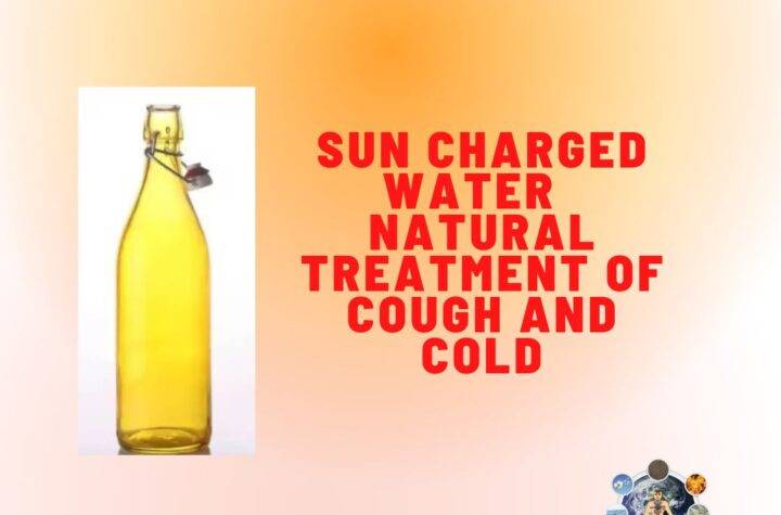 Sun Charged Water -Natural Treatment of Cough and Cold
